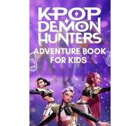 K-pop demon hunters adventure book for kids: A Magical Journey of Music, Courage, and Friendship with the Rhythm Guardians
