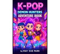 K-Pop Demon Hunters Adventure Book: Thrilling, Screen-Free Stories That Spark Courage, Deepen Friendships, Turn Reluctant Readers into Confident Heroes, and Build Strong Reading Skills