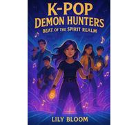 K-POP DEMON HUNTERS: BEAT OF THE SPIRIT REALM (The Idol Guardians Saga)