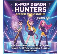 K-pop Demon Hunters: Bedtime Magic Stories: Magical Tales of Rumi, Mira, and Zoey - A Large Print Storybook for Kids Featuring Friendship, Courage, and Colorful Pictures