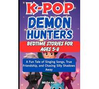 K-Pop Demon Hunters Bedtime Stories For Ages 5-8: A Fun Tale of Singing Songs, True Friendship, and Chasing Silly Shadows Away.