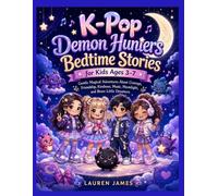 K-POP DEMON HUNTERS BEDTIME STORIES FOR KIDS AGES 3-7: Gentle Magical Adventures About Courage, Friendship, Kindness, Music, Moonlight, and Brave Little Dreamers