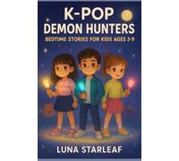 K-POP DEMON HUNTERS BEDTIME STORIES FOR KIDS AGES 3-9: Cute K-Pop Heroes Who Turn Scary Things Into Smiles