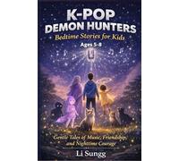 K-Pop Demon Hunters: Bedtime Stories for Kids Ages 5-8 Gentle Tales of Music, Friendship, and Nighttime Courage