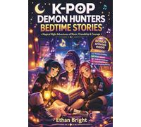 K-Pop Demon Hunters Bedtime Stories: Magical Night Adventures of Music, Friendship & Courage - Calming Fantasy Tales to Help Kids Relax, Build ... Peacefully for Kids & Young Teens (Ages 6-12)