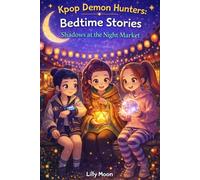 K-pop Demon Hunters: Bedtime Stories - Shadows at the Night Market: 12 Magical Bedtime Adventures at a Mysterious Night Market