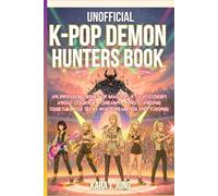 K-POP DEMON HUNTERS BOOK (Unofficial): An Inspiring Series of Magical K-Pop Stories About Courage, Dreams, and Standing Together for Teens Who Dream Big and Strong.