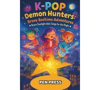 K-Pop Demon Hunters Brave Bedtime Adventures: ★ Brave Starlight Idols: Songs for the Night ★