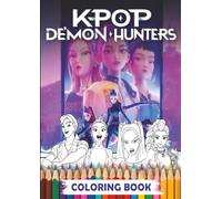 K-pop Demon Hunters Coloring Book: 110 Cute & Stylish Pages, KPOP Idol-Inspired Fantasy Art for Teens & Adults