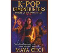 K-POP DEMON HUNTERS: Echoes of the Fallen Star: When fame becomes a curse, music is the only weapon left.