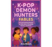 K-pop Demon Hunters Fables: Fun and Inspiring Stories for Kids About Friendship, Bravery, and Music