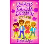 K-POP DEMON HUNTERS FOR KIDS: Helping Kids Defeat Negative Thoughts
