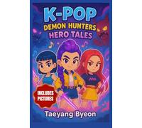 K-Pop Demon Hunters : Hero Tales: Exciting Adventures of Friendship, Courage, and Music That Teach Kids Good Values and Positive Behavior
