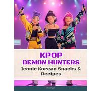 K-Pop Demon Hunters - Iconic Korean Snacks & Recipes