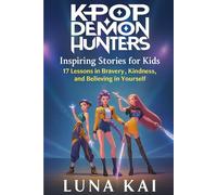 K-POP Demon Hunters Inspiring Stories for Kids: 17 Lessons in Bravery, Kindness, and Believing in Yourself