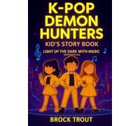 K-POP DEMON HUNTERS: KID’S STORY BOOK LIGHT UP THE DARK WITH MUSIC