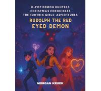 K-Pop Demon Hunters: Rudolph the Red-Eyed Demon (K-Pop Demon Hunters: Christmas Chronicles - The Huntrix Girls’ Adventures)
