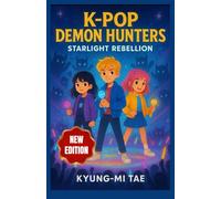 K-POP DEMON HUNTERS : STARLIGHT REBELLION: Exciting Short Stories for Kids About Friendship, Bravery, and the Magic of Music Against Dark Forces