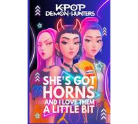 K-Pop Demon Hunters Stories: She’s Got Horns and I Love Them a Little Bit