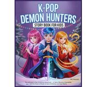 K-Pop Demon Hunters Story Book For Kids: The Ultimate K-Pop Christmas Adventure - A Tale of Bravery, Friendship, and the Power of Music to Save Christmas and Heal Hearts