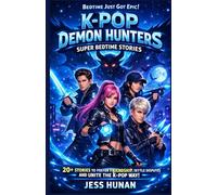 K-pop Demon Hunters Super Bedtime stories: 20+ Stories to Foster Friendship, Settle Disputes and Unite the K-pop way.