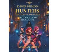 K-Pop Demon Hunters The Caroler of Shadows (K-Pop Demon Hunters: Christmas Chronicles - The Huntrix Girls’ Adventures)