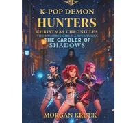 K-Pop Demon Hunters The Caroler of Shadows (K-Pop Demon Hunters: Christmas Chronicles - The Huntrix Girls’ Adventures)