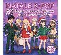 K-POP di Natale - Libro da colorare per Ragazze 8-14: 50 scene K-Pop natalizie per giovani fan, tra idol, temi invernali e fantasia da colorare