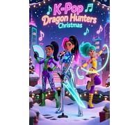 K-Pop Dragon Hunters Christmas: Fantasy Adventure Storie for Brave Kids (Ages 4 to 10)