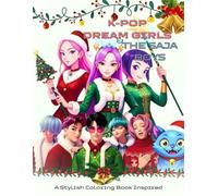 K-POP DREAM GIRLS & THE SAJA BOYS: Style, Music & Friendship - A Coloring Book for Teens