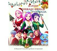 K-POP DREAM GIRLS & THE SAJA BOYS: Style, Music & Friendship - A Coloring Book for Teens