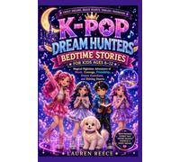 K-POP DREAM HUNTERS BEDTIME STORIES FOR KIDS AGE 6-12: Magical Nighttime Adventures of Music, Courage, Friendship, Dream Guardians, and Shining Hearts