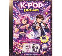 K-POP DREAM - Livre de coloriage immersif: 50 dessins à colorier