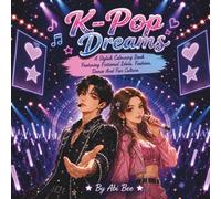 K-Pop Dreams: A Stylish Colouring Book Featuring Fictional Idols, Fashion, Dance And Fan Culture