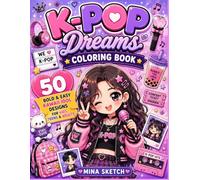 K-Pop Dreams Coloring Book: 50 Bold & Easy Kawaii Idol Designs for Kids, Teens & Adults