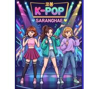 K-Pop Dreams Coloring Book: A Fun Collection of Idols, Fashion, Dance Moves & Concert Scenes for Fans of All Ages