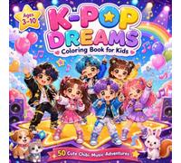 K-POP DREAMS Coloring Book for Kids: 50 Cute Chibi Music Adventures • Fun Concerts, Dance, Friendship & Creative Activities for Boys & Girls Ages 3-10