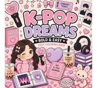 K-Pop Dreams Coloring Book: Kpop Bold & Easy Coloring Book with Cozy Designs of Fan Life, Fashion, Cafés, Bubble Tea, Music, Beauty & Korean-Inspired ... Kpop coloring book for kids and teens