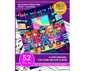 K-Pop Dreams: The Chibi Deluxe Album: A K-Pop Coloring Journey with 52 Chibi Idols and Free Music by Neolonia (Relaxing stress free, Easy coloring books for adults and teens)