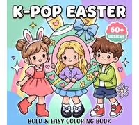 K-Pop Easter: Coloring Book for Kids, Teens and Adults, Bold and Easy Designs for Relaxation with Cute Chibi Kawaii Spring Vibes