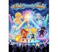 K-Pop Elemental Heroes: Chibi Fantasy Coloring Book with 6 Magical K-Pop-Inspired Characters, Fun Pages of Fire, Sun, Ice, Shadow, Thunder & Wind Adventures