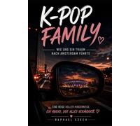 K-POP FAMILY: Wie meine Tochter ihren Traum lebte und ich lernte, ihn zu verstehen