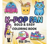 K-Pop Fan Bold And Easy Coloring Book: Cute K-Pop Inspired Outfits, Music Accessories, and Adorable Aesthetic Designs for Kids, Teens, and Fans Who Love Simple Thick-Line Coloring