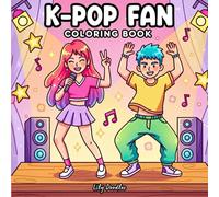 K-POP Fan Coloring Book: A Creative Coloring Journey Through Fashion, Lights & Performance Flair (K Pop Vibes)