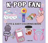 K-Pop Fan Coloring Book: Cute, Bold & Easy Coloring for Teens & Young Adults Who Love KPop Music & Aesthetics