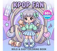 K-Pop Fan Coloring Book: Over 60 Bold And Easy Designs With Stylish Outfits, Cute Accessories, Music Energy, And Dreamy Aesthetic Vibes