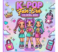 K-Pop Fan Era Coloring Book: Bold & Easy Chibi Kawaii K Pop Fan Coloring Pages with Idol Style, Fan Life, Music, Snacks, Merch & Sparkly K-Pop Vibes | Cozy Designs for Kids, Tweens, Teens, & Adults