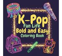 K-Pop Fan Life Bold and Easy Coloring Book: 40+ Cute and Fun K-Pop Fan-Inspired Illustrations