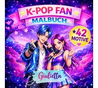 K-POP FAN MALBUCH: Das inoffizielle Malbuch für Fans von K-POP. Geschenk für Teenager und Mädchen