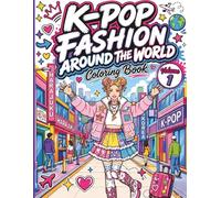 K-Pop Fashion Around the World Coloring Book: Cute Korean Idol Style, Global Streetwear & Harajuku-Inspired Fashion Scenes | Fun, Relaxing Colouring Pages for Teens, Girls & Adults (Volume 1)